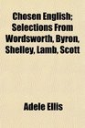 Chosen English Selections From Wordsworth Byron Shelley Lamb Scott