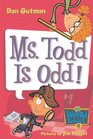 Ms. Todd Is Odd! (Turtleback School & Library Binding Edition) (My Weird School)