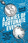A Series of Fortunate Events Chance and the Making of the Planet Life and You