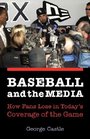 Baseball and the Media How Fans Lose in Today's Coverage of the Game