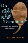 Do We Need the New Testament Letting the Old Testament Speak for Itself