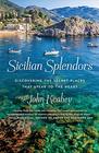 Sicilian Splendors Discovering the Secret Places That Speak to the Heart