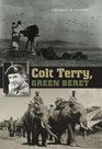 Colt Terry, Green Beret (Texas a & M University Military History Series)