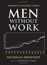 Men Without Work: America's Invisible Crisis (New Threats to Freedom Series)