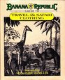 Banana Republic Guide to Travel  Safari Clothing