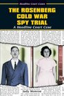 The Rosenberg Cold War Spy Trial A Headline Court Case
