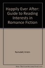 Happily Ever After A Guide to Reading Interests in Romance Fiction