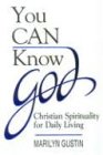 You Can Know God Christian Spirituality for Daily Living