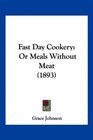 Fast Day Cookery Or Meals Without Meat