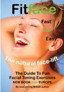 Fitface: The Guide To Fun Facial Toning Exercises