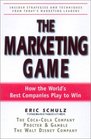 The Marketing Game How the World's Best Companies Play to Win