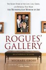 Rogues' Gallery The Secret Story of the Lust Lies Greed and Betrayals that Made the Metropolitan Museum of Art