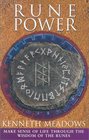 Rune Power Make Sense of Your Life Through the Wisdom of the Runes
