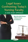 Legal Issues Confronting Today's Nursing Faculty A Case Study Approach
