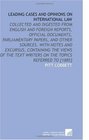 Leading Cases and Opinions on International Law Collected and Digested From English and Foreign Reports Official Documents Parliamentary Papers and  Writers on the Topics Referred to