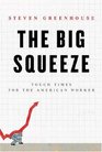 The Big Squeeze Tough Times for the American Worker