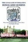 The Cavalcade of England's Kings  Queens: What Americans Really Want to Know About Our English Heritage