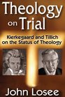 Theology on Trial Kierkegaard and Tillich on the Status of Theology