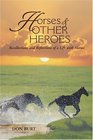 Horses  Other Heroes Recollections and Reflections of a Life with Horses