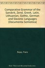 Comparative Grammar of the Sanskrit Zend Greek Latin Lithuanian Gothic German and Slavonic Languages