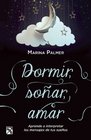 Dormir, sonar, amar (Spanish Edition)