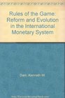 The rules of the game Reform and evolution in the international monetary system