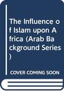 The Influence of Islam upon Africa