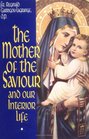 The Mother of the Saviour And Our Interior Life