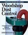 Woodshop Dust Control  A Complete Guide to Setting Up Your Own System Completely Revised and Updated