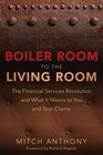 From the Boiler Room to the Living Room The Financial Services Revolution and What it Means to You and Your Clients