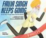 Fauja Singh Keeps Going The True Story of the Oldest Person to Ever Run a Marathon