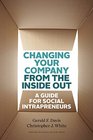 Changing Your Company from the Inside Out A Guide for Social Intrapreneurs