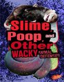 Slime Poop and Other Wacky Animal Defenses