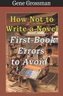 How NOT to Write a Novel FirstBook Errors to Avoid