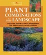 Plant Combinations for Your Landscape Over 400 Inspirational Groupings for Your Garden Beds and Borders