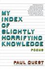 My Index of Slightly Horrifying Knowledge Poems