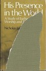 His Presence in the World A Study of Eucharistic Worship  Theology