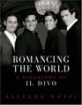 Romancing the World A Biography of Il Divo
