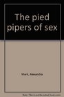The pied pipers of sex