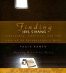 Finding Iris Chang:  Friendship, Ambition and the Tragic Loss of an Extraordinary Mind