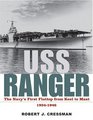 USS Ranger The Navy's First Flattop from Keel to Mast 19341946