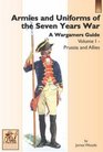 Armies and Uniforms of the Seven Years War A Wargamers Guide Prussia and Allies v 1