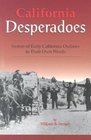 California Desperadoes  Stories of Early California Outlaws in Their Own Words