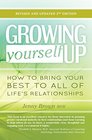Growing Yourself Up How to bring your best to all of life's relationships