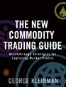 The New Commodity Trading Guide Breakthrough Strategies for Capturing Market Profits