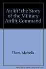 Airlift The Story of the Military Airlift Command