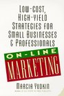 Marketing Online LowCost HighYield Strategies for Small Businesses and Professionals