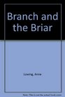 Branch and the Briar