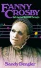 Fanny Crosby: Writer of 8,000 Songs (Preteen Biography Series)