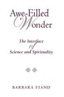 Awe-Filled Wonder: The Interface of Science and Spirituality (Madeleva Lecture in Spirituality)